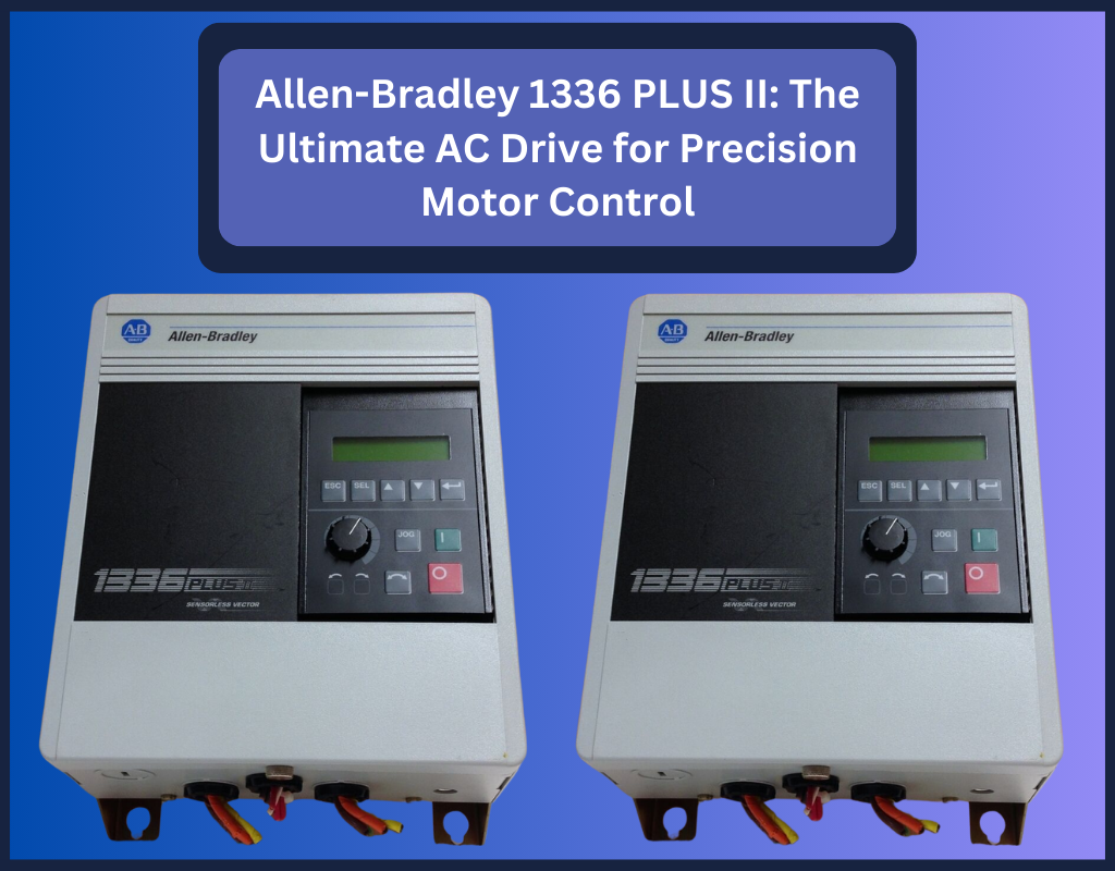 Allen-Bradley 1336 PLUS II: The Ultimate AC Drive for Precision Motor