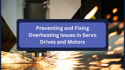 Preventing and Fixing Overheating Issues in Servo Drives and Motors