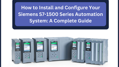 How to Install and Configure Your Siemens S7-1500 Series Automation System: A Complete Guide